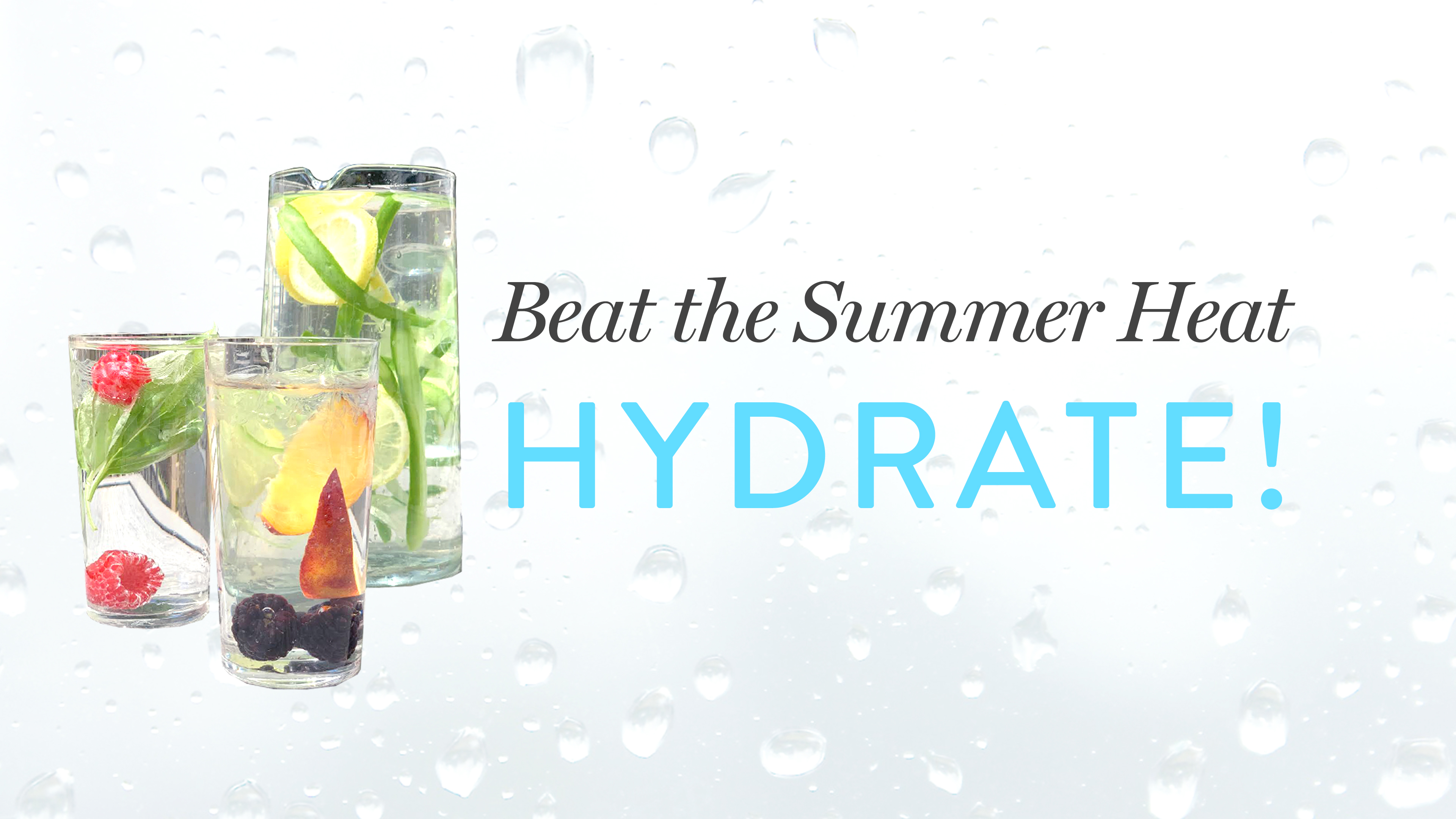 Beat the Summer Heat! HYDRATE!